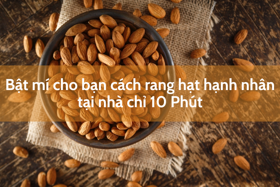 cách rang hạt hạnh nhân